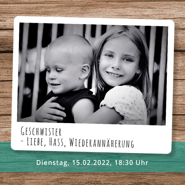 Geschwister – Liebe, Hass, Wiederannäherung
